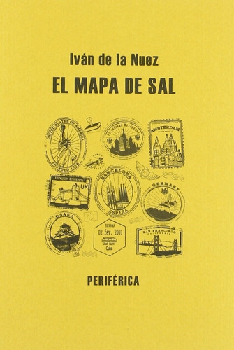 El Mapa De Sal, De De La Nuez, Iván. Editorial Periférica, Tapa Blanda, Edición 1 En Español, 2010
