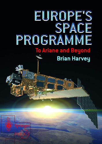 Libro: Europeøs Space Programme: To Ariane And Beyond Praxis