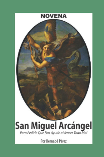 Libro: Novena De San Arcángel Para Pedirle Que Nos Ayude A V