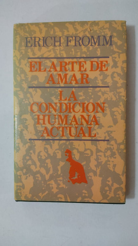 El Arte De Amar/la Condicion Humana Actual-erich Fromm-(a)