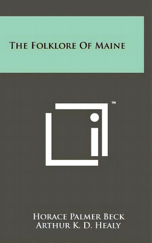 The Folklore Of Maine, De Beck, Horace Palmer. Editorial Literary Licensing Llc, Tapa Dura En Inglés