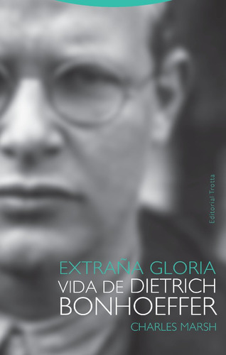 Extraña Gloria Vida De Dietrich Bonhoeffer - Marsh,charles