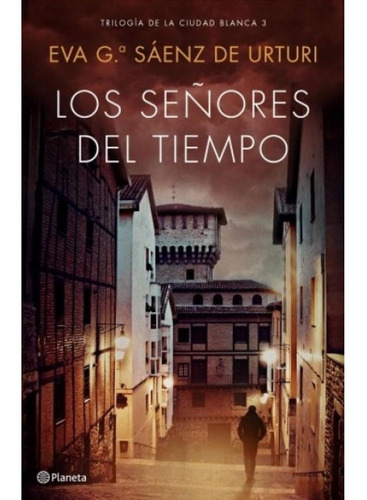 Los Señores Del Tiempo. Tomo 3. - Eva G. Saenz De Urturi