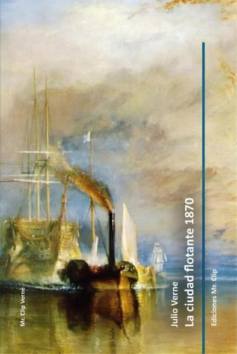 La Ciudad Flotante 1870, De Julio Verne. Editorial Createspace Independent Publishing Platform, Tapa Blanda En Español