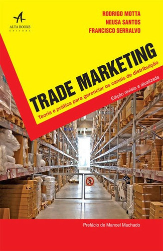 Trade Marketing: Teoria E Pratica Para Gerenciar Os Canais De Distribuiçao, De Santos, Neusa. Editora Alta Books, Capa Mole, Edição 1ª Edição - 2017 Em Português