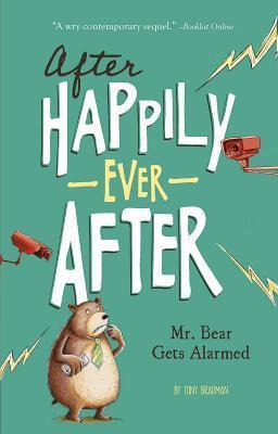 After Happily Ever After: Mr Bear Gets Alarmed - Tony Bra...