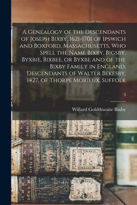 Libro A Genealogy Of The Descendants Of Joseph Bixby, 162...