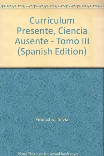 Curriculum Presente Ciencia Ausente Tomo Iii: La Enseñanza De La Historia En La Argentina De Hoy, De Hilda Finocchio Silvia Lanza. Editorial Miño Y Davila, Tapa Blanda, Edición 1 En Español