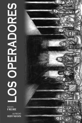 Libro : Los Operadores  - Silvia Freire - Alfredo Hoffmann 