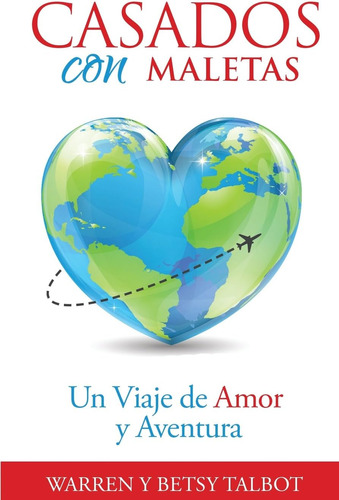 Libro: Casados Con Maletas: Un Viaje De Amor Y Aventura