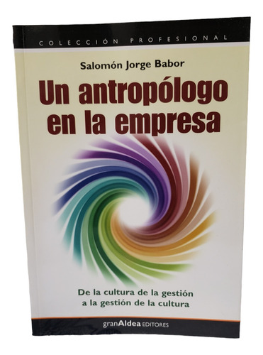 Un Antropólogo En La Empresa - Salomón Jorge Babor