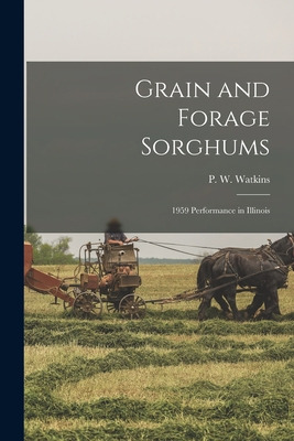 Libro Grain And Forage Sorghums: 1959 Performance In Illi...