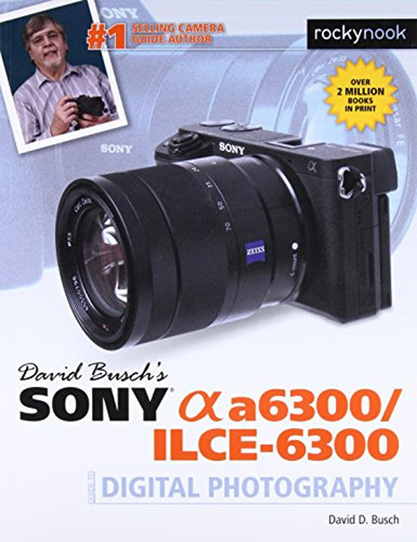 David Busch's Sony Alpha A6300 (en Inglés) / Busch, David D.