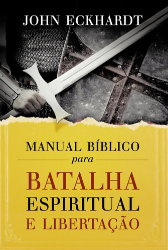 Manual Bíblico para batalha espiritual e libertação de Eckhardt John Editora Renova capa mole em português 2017