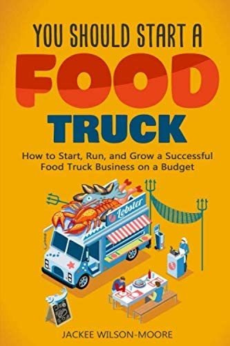 Libro: You Should Start A Food Truck: How To Start, Run, And