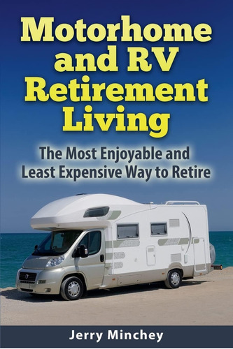 Libro: Motorhome And Rv Retirement Living: The Most And Way