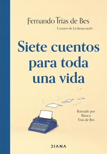 Siete Cuentos Para Toda Una Vida, De Fernando Trias De Bes. Diana Editorial En Español