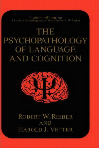 The Psychopathology Of Language And Cognition, De Robert W. Rieber. Editorial Springer Science Business Media, Tapa Dura En Inglés