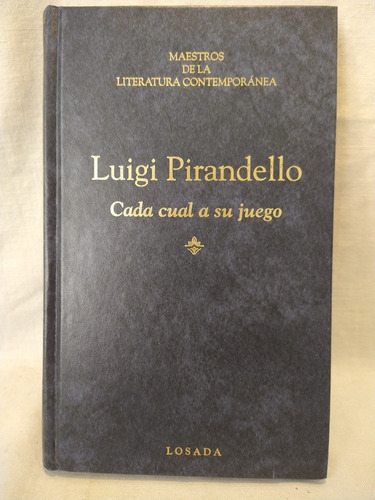 Luigi Pirandello Cada Cual A Su Juego Losada B  