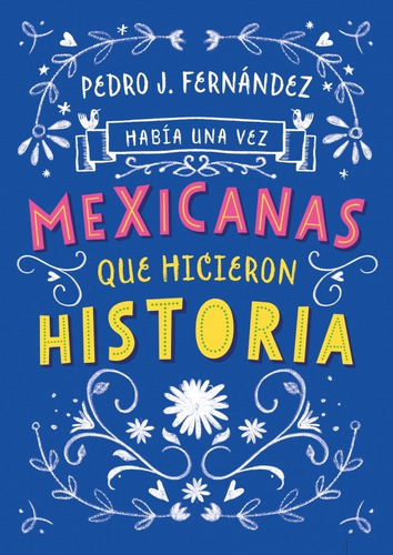 Habia Una Vez Mexicanas Que Hicieron Historia