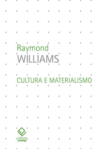 Cultura e materialismo, de Williams, Raymond. Fundação Editora da Unesp, capa mole em português, 2011