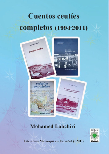 Cuentos Ceuties Completos 1994 2011, De , Lahchiri, Mohamed. Editorial Diwan Mayrit, Tapa Blanda En Español