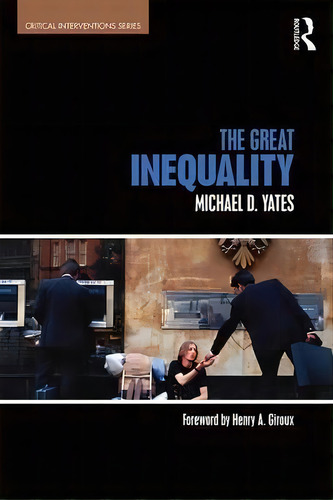 The Great Inequality, De Michael D. Yates. Editorial Taylor Francis Ltd, Tapa Blanda En Inglés