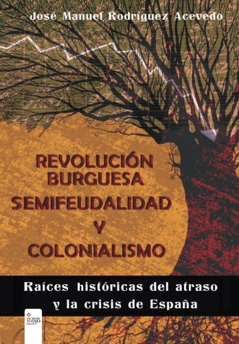 Revolucion Burguesa Semifeudalidad Y Colonialismo: Raices Hi