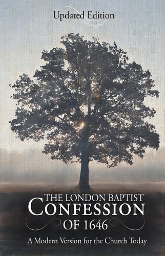 The London Baptist Confession Of 1646: A Modern Version For The Church Today, De Wenkel, David H.. Editorial Ambassador Intl, Tapa Blanda En Inglés