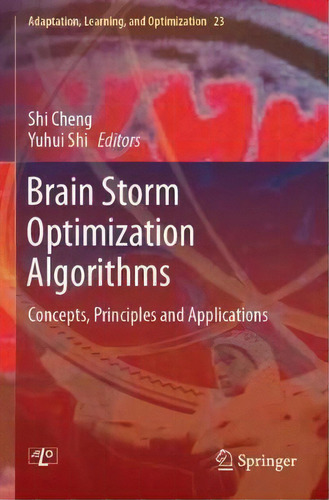 Brain Storm Optimization Algorithms : Concepts, Principles And Applications, De Shi Cheng. Editorial Springer Nature Switzerland Ag, Tapa Blanda En Inglés