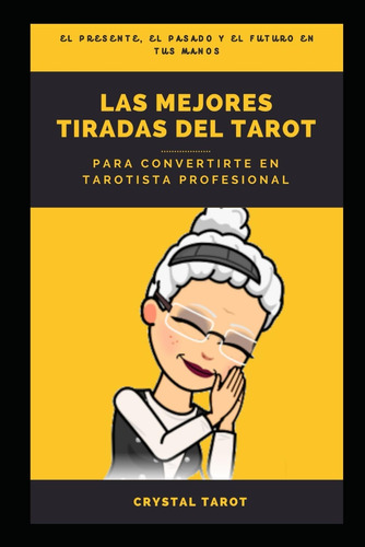 Libro: Las Mejores Tiradas Del Tarot: Para Convertirte En Ta