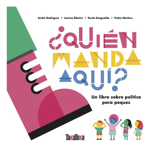 Quién Manda Aquí?, De André Rodrigues. Editorial Takatuka, Tapa Blanda, Edición 1 En Español