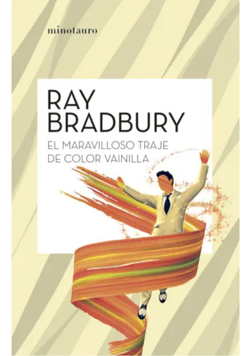 El Maravilloso Traje Color Vainilla, De Bradbury, Ray. Editorial Minotauro, Tapa Blanda, Edición 1 En Español, 2023