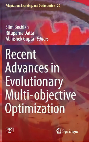 Recent Advances In Evolutionary Multi-objective Optimization, De Slim Bechikh. Adaptation, Learning, And Optimization, Vol. 1. Editorial Springer International Publishing Ag, Tapa Dura En Inglés