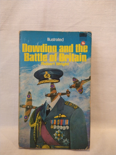 Dowding And The Battle Of Britain - R. Wright - Corgi