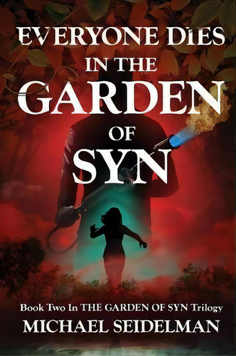 Everyone Dies In The Garden Of Syn, De Michael Seidelman. Editorial Chewed Pencil Press, Tapa Blanda En Inglés