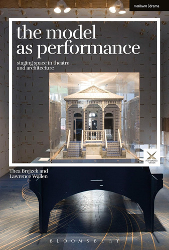 Libro: The Model As Performance: Staging Space In Theatre An