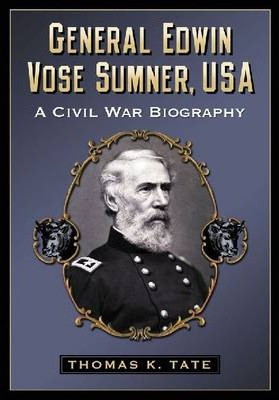 General Edwin Vose Sumner, Usa - Thomas K. Tate