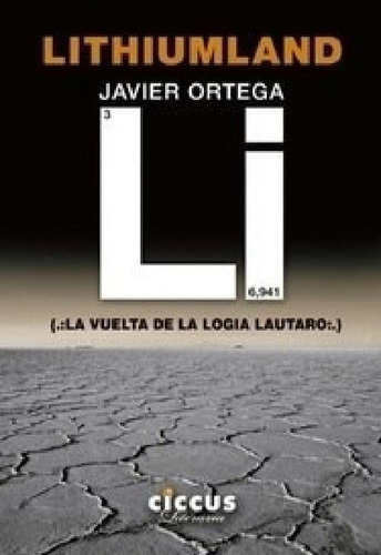 Libro - Lithiumland La Vuelta De La Logia Lautaro - Ortega 
