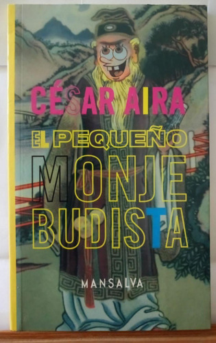 El Pequeño Monje Budista - Cesar Aira - Mansalva
