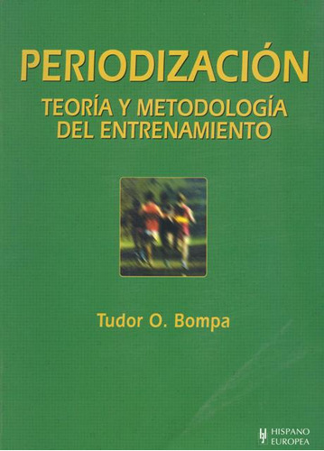 Periodizacion . Teoria Y Metodologia Del Entrenamiento, De Bompa, Tudor O.. Editorial Hispano-europea, Tapa Blanda En Español, 2007