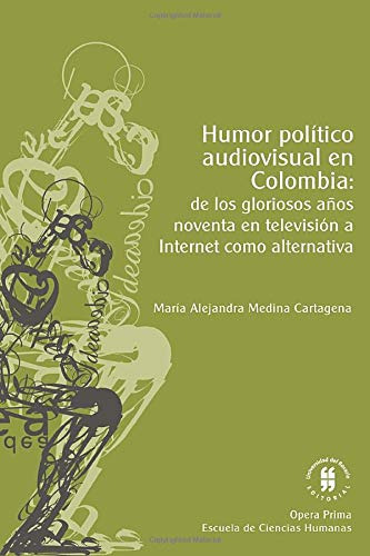 Humor Politico Audiovisual En Colombia: De Los Gloriosos Año