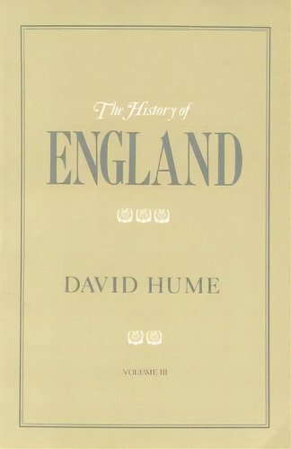 The History Of England Volume Iii, De Hume, David. Editorial Liberty Fund Inc, Tapa Blanda En Inglés