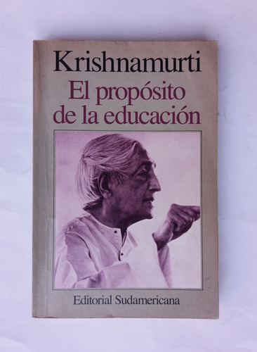 Krishnamurti - 6a - El Propósito De La Educación