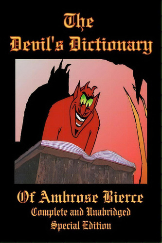 The Devil's Dictionary Of Ambrose Bierce - Complete And Unabridged - Special Edition, De Ambrose Bierce. Editorial Special Edition Books, Tapa Blanda En Inglés