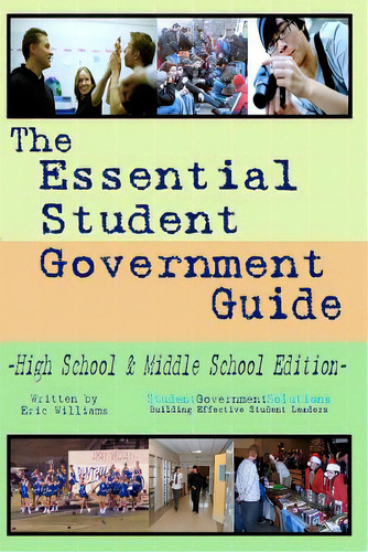 The Essential Student Government Guide: High School & Middle School Edition, De Williams, Eric. Editorial Createspace, Tapa Blanda En Inglés
