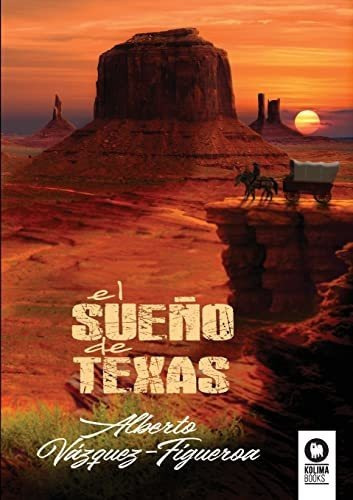 El Sueño De Texas (novelas), De Vazquez-figueroa, Alberto. Editorial Kolima, Tapa Tapa Blanda En Español