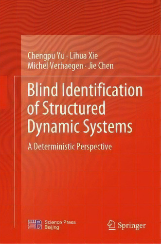 Blind Identification Of Structured Dynamic Systems : A Deterministic Perspective, De Chengpu Yu. En Inglés