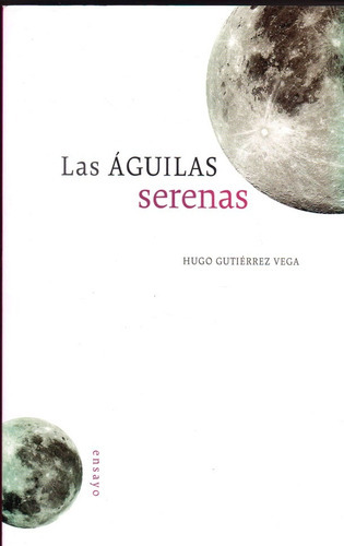 Las Aguilas Serenas, De Gutierrez Vega Hugo. Serie N/a, Vol. Volumen Unico. Editorial Ediciones Dipón, Tapa Blanda, Edición 2 En Español, 2005