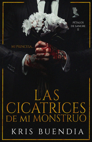 Libro: Las Cicatrices De Mi Monstruo (pétalos De Sangre) (sp